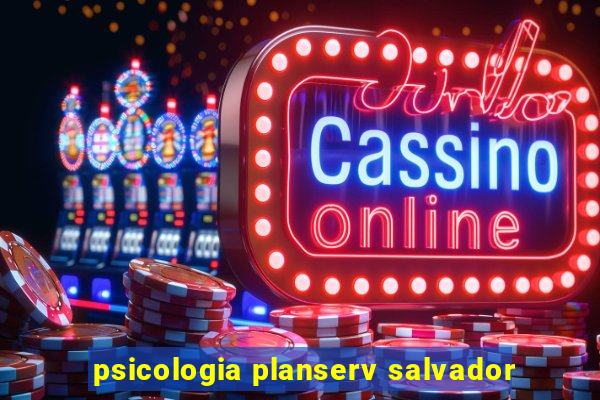 psicologia planserv salvador